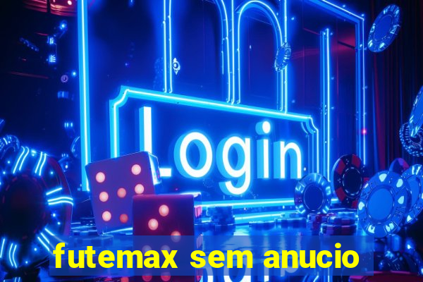 futemax sem anucio